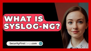 What Is Syslog-ng? - SecurityFirstCorp.com