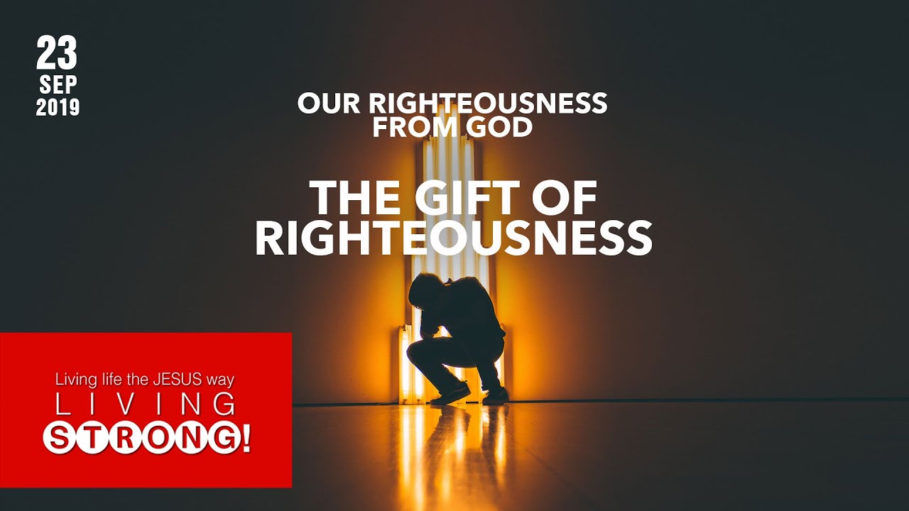 Living Strong: The gift of righteousness | Ashish Raichur - YouTube