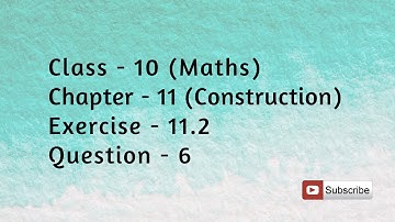 Class 10 Construction | Chapter 11 Exercise 11.2 Question 6