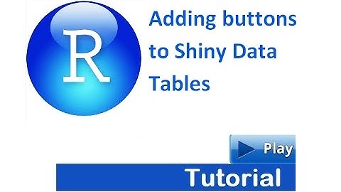 Adding buttons to Shiny Data Tables | R Programming