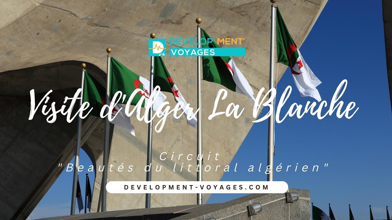 Visite d'Alger la Blanche capitale d'Algérie