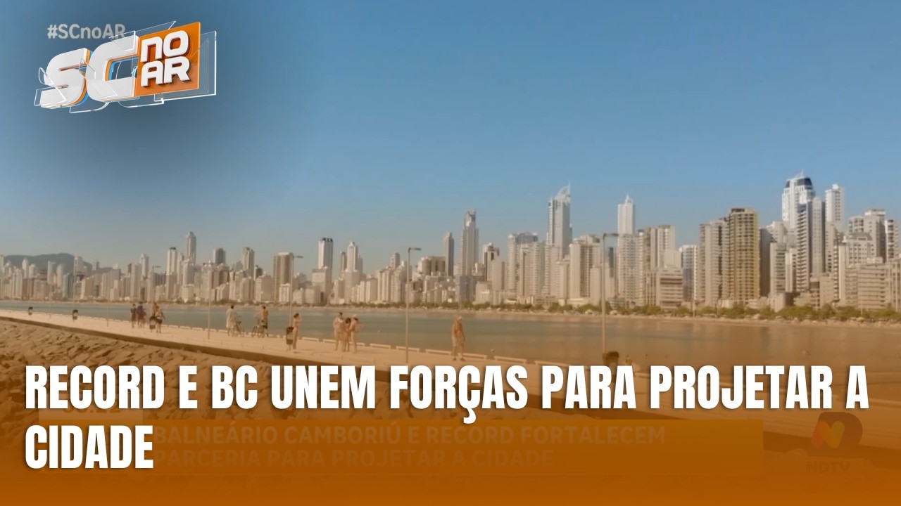 Parceria entre Record e Balneário Camboriú mira turismo e novos investimentos