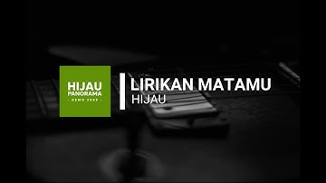 Hijau - Lirikan Matamu (Lyric Video)