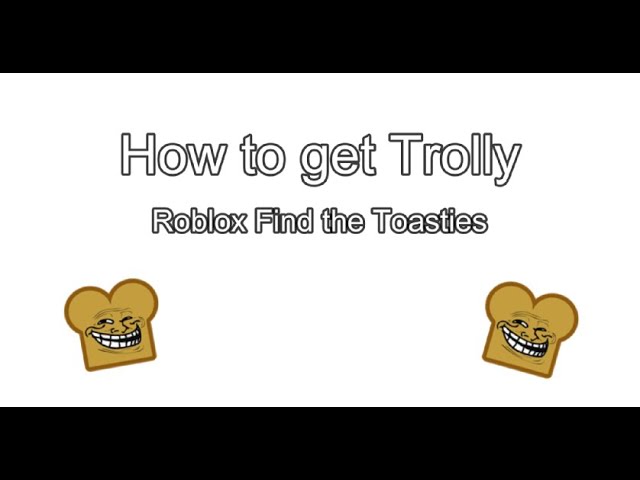where is the trolly toasty in roblox｜TikTok Search