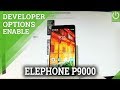 ELEPHONE P9000 ENABLE DEVELOPER OPTIONS / USB Debugging
