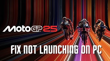 How To Fix MotoGP 25 Not Launching Error On PC | Fix MotoGP 25 Won