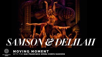 "Samson and Delilah" Moving Moment, featuring the San Francisco Opera corps dancers