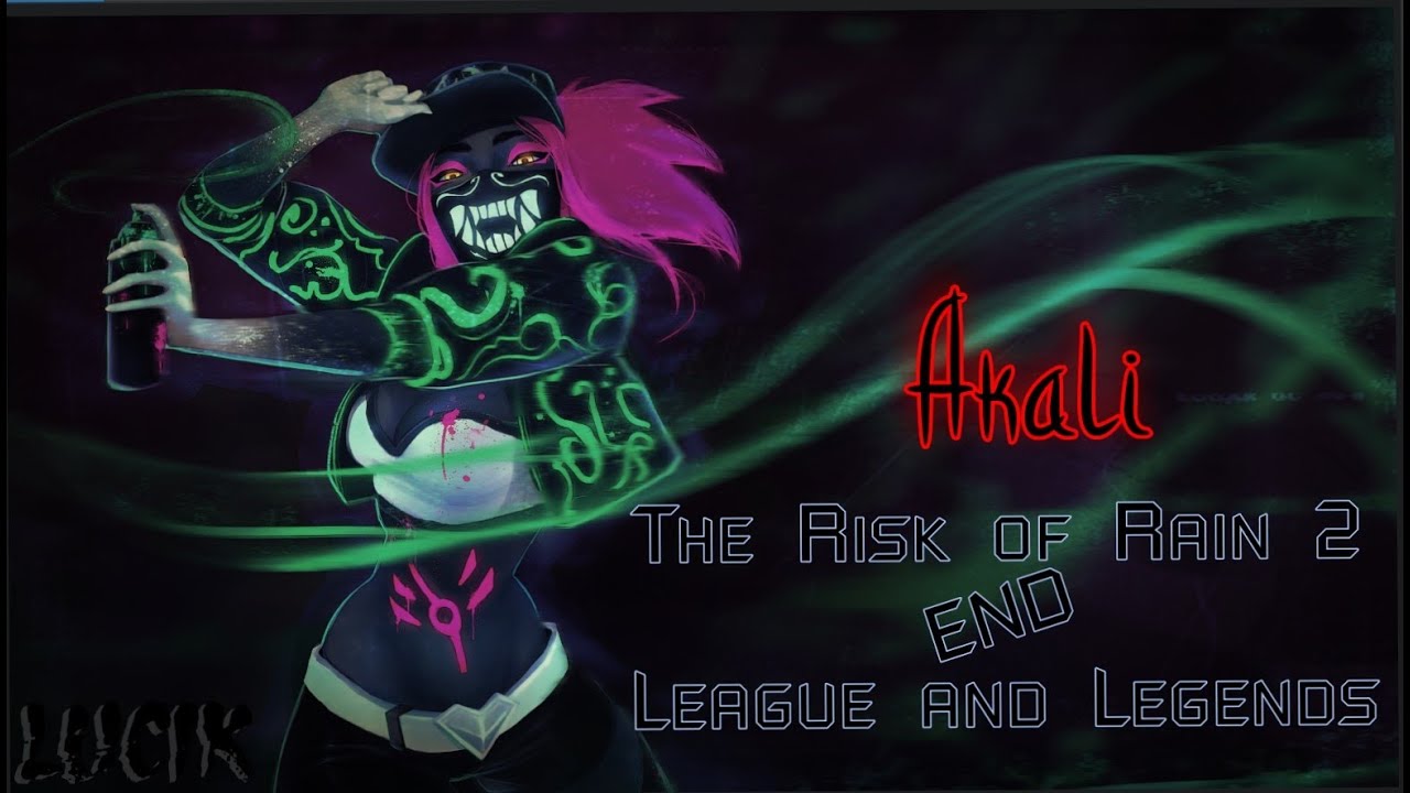 The Risk of Rain 2 and League of Legends - Akali