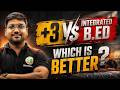 +3 vs Integrated B.Ed 2026 || Which Course is Better After 12th? Complete Career Guide