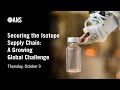 Securing the Isotope Supply Chain: A Growing Global Challenge