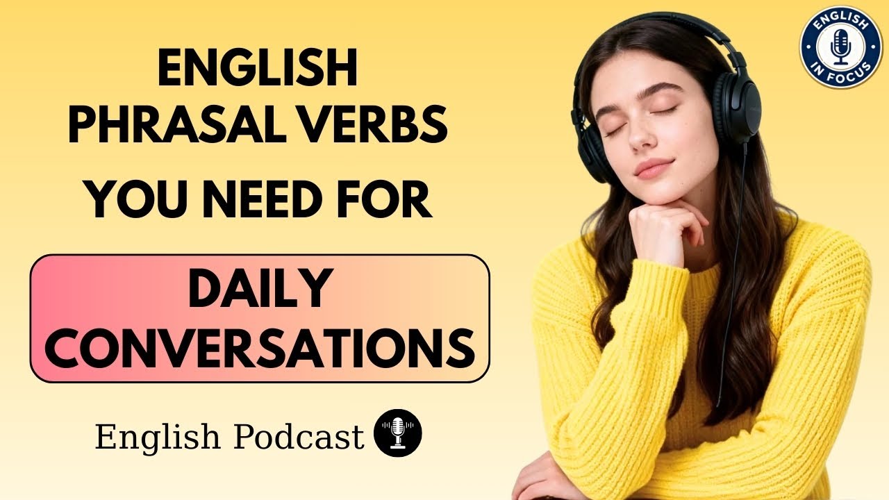 Common English Phrasal Verbs You Need for Daily Conversations | Daily English Listening Practice