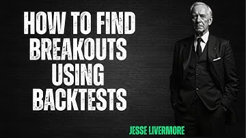 How to Find Breakouts Using Backtests | Jesse Livermore Style Trading Psychology 2025 📈🔥”
