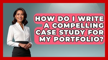 How Do I Write A Compelling Case Study For My Portfolio? - Graphic Design Nerd