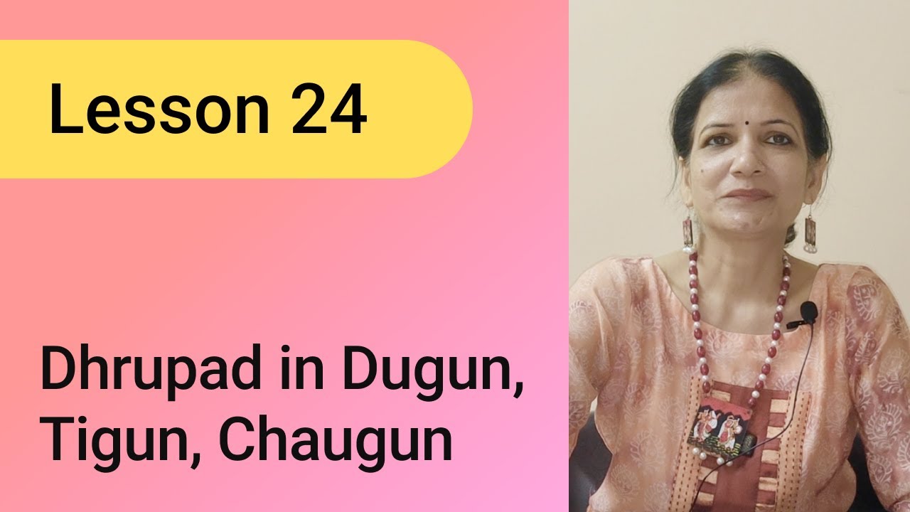 Lesson 24: Dhrupad in Dugun, Tigun, Chaugun | Learn Singing: Basic to Advanced.