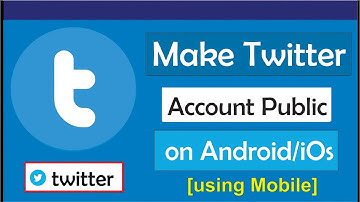 How to make twitter account Public
