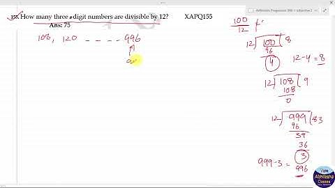 XAPQ155 _ How many three –digit numbers are divisible by 12?