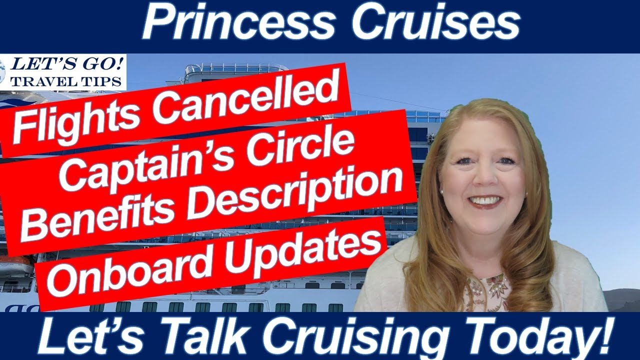 CRUISE NEWS! FLIGHTS CANCELLED CAPTAINS CIRCLE BENEFITS QUESTIONS ONBOARD UPDATES PRINCESS CRUISES