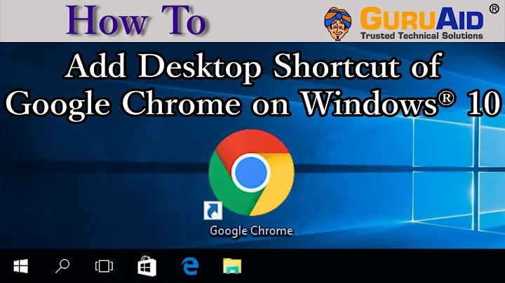 How to Add Desktop Shortcut of Google Chrome on Windows® 10 - GuruAid