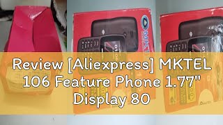 Review [Aliexpress] MKTEL 106 Feature Phone 1.77 Display 800mAh Battery Dual SIM Dual Standby Stro