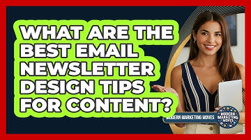 What Are The Best Email Newsletter Design Tips For Content? - Modern Marketing Moves