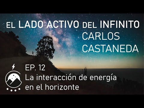 El lado activo del infinito★Cap.12 - La interacción de energía en el horizonte - Carlos Castaneda