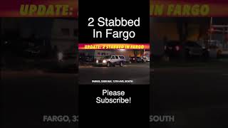 UPDATE: 2 Stabbed In Fargo Friday Night