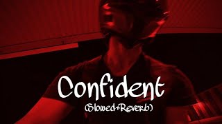 Confident (Slowed+Reverb)