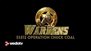 Operation Chuck Coal | Wardens S1/E12 | wedotv