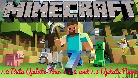 Minecraft (Pocket, Windows 10, XBOX One, and Switch) 1.2 Beta Update Tour + 1.2 and 1.3 Update News