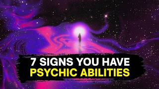 Are You Psychic? 7 Signs You Have Psychic Abilities