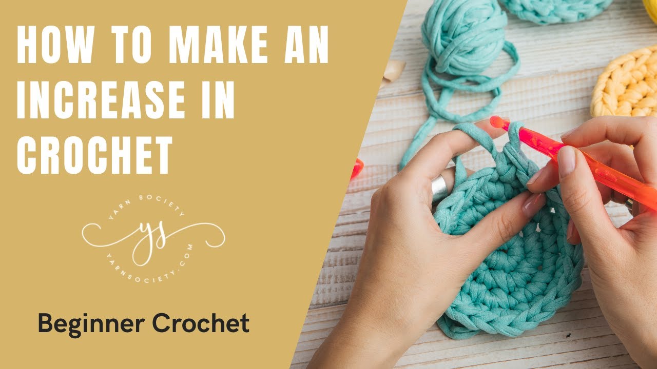 How to Increase in Crochet - Tutorial and Video - You Should Craft