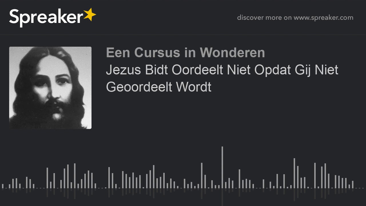 Jezus Bidt Oordeelt Niet Opdat Gij Niet Geoordeelt Wordt - YouTube
