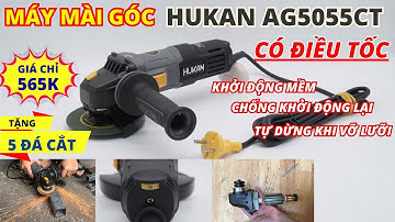 Máy mài góc điện Hukan AG5055CT có điều tốc, chống khởi động lại, mẫu mới Giá 565k-Tặng 5 đá cắt