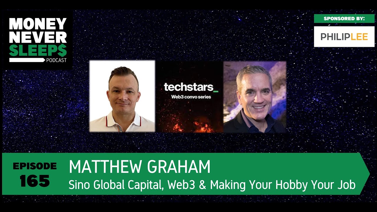165: Matthew Graham | Sino Global Capital, Web3 and Making Your Hobby Your Job