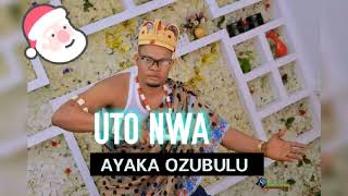 AYAKA OZUBULU = UTO NWA.
