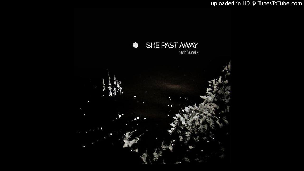 She Past Away - Narin Yalnizlik - 08 Gercekten Ozleyince She Past Away - Narin Yalnizlik - 08 Gercekten Ozleyince
