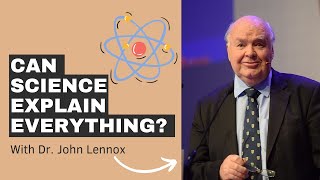 Can science explain everything? / with Dr.John Lennox
