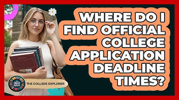 Where Do I Find Official College Application Deadline Times?
