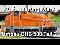 Ausbesserungswerk h0 mrklin umbau dhg 500 teil 2 esu loksound 5 tgoj