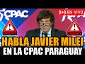 🔴URGENTE MILEI EN VIVO DESDE PARAGUAY EN LA CPAC 2025 | FRAN FIJAP
