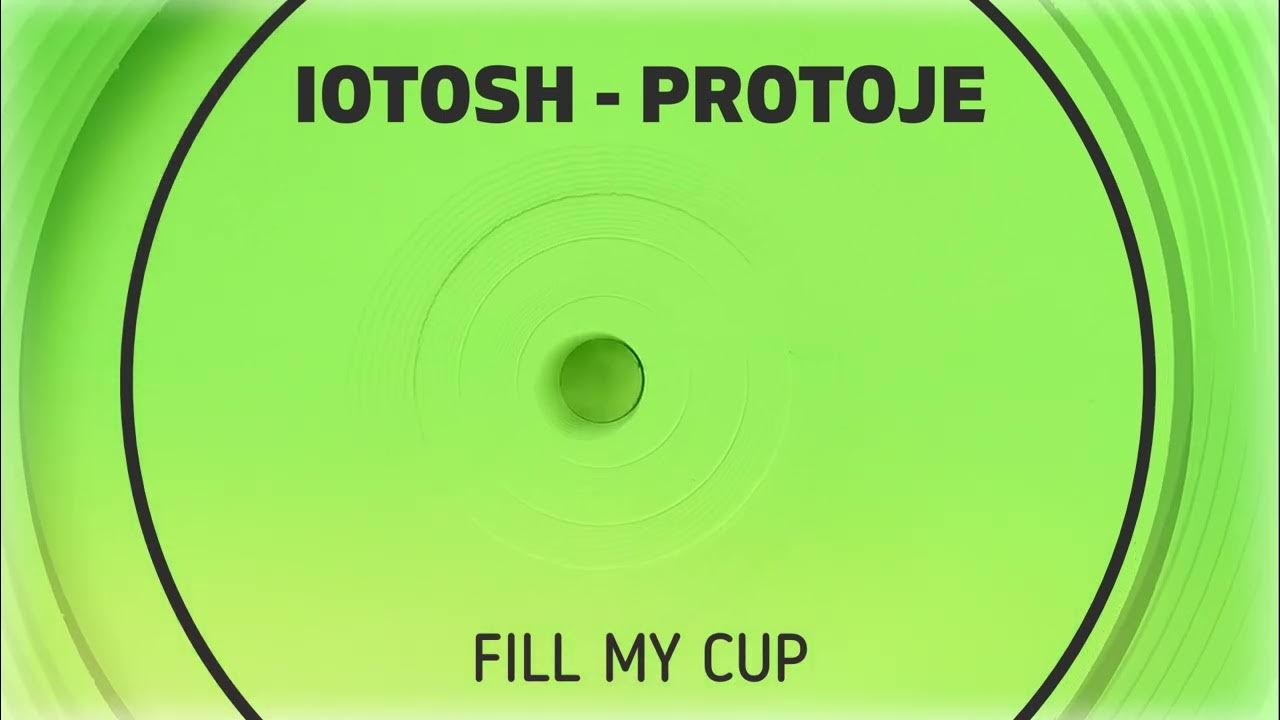 Iotosh feat. Protoje - Fill My Cup Iotosh feat. Protoje - Fill My Cup