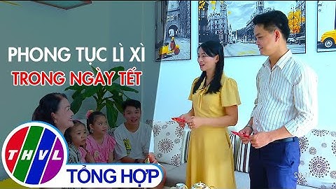 Phong tục lì xì trong ngày Tết