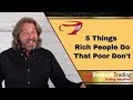 5 Things Rich People Do That Poor Don't