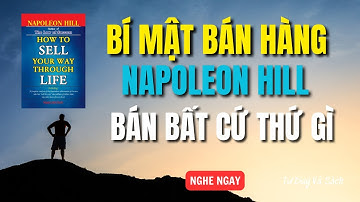 “LÀM THẾ NÀO ĐỂ BÁN HÀNG SUỐT CUỘC ĐỜI – NAPOLEON HILL | TƯ DUY VÀ SÁCH”