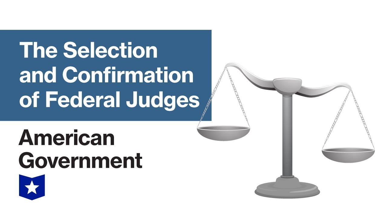 Selection And Confirmation Of Federal Judges In The United States | American Government