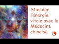 Stimuler lnergie vitale avec la mdecine chinoise