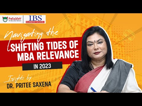 Navigating the Shifting Tides of MBA Relevance in 2023: Insights By Dr. Pritee Saxena - ICFAI (IBS)