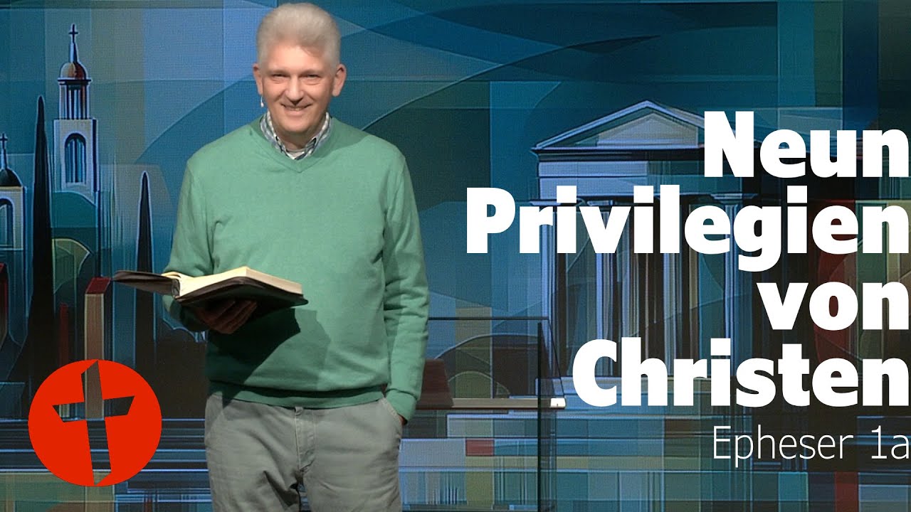 Neun Privilegien von Christen | Epheser 1a | Gert Hoinle