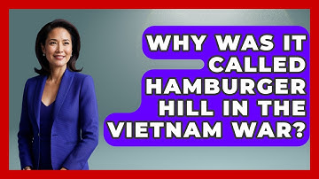 Why Was It Called Hamburger Hill In The Vietnam War? - The Vietnam War Files