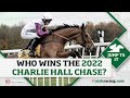 Who wins the 2022 Charlie Hall Chase? Weekend tips with Ed Quigley &amp; Stephen Harris